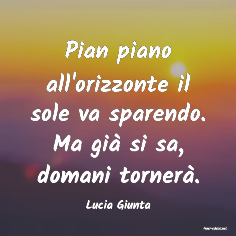 frasi di  Lucia Giunta
