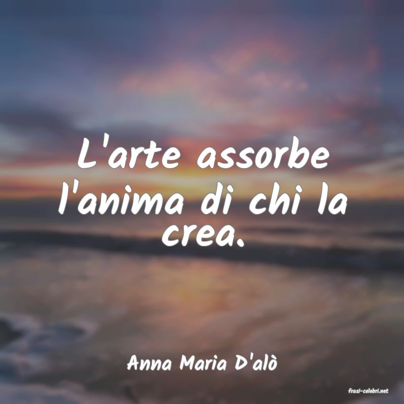 frasi di Anna Maria D'al
