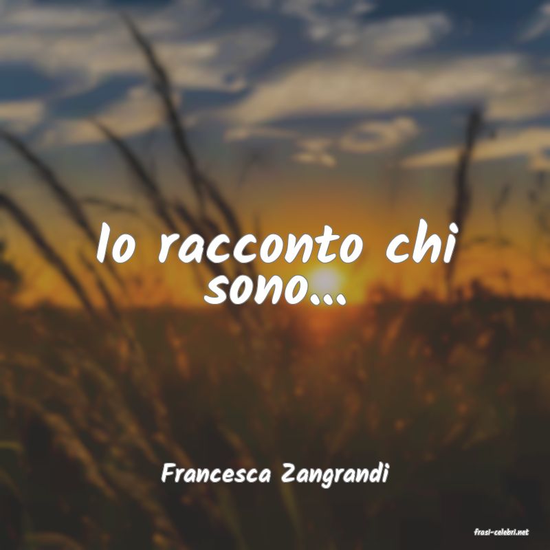 frasi di  Francesca Zangrandi
