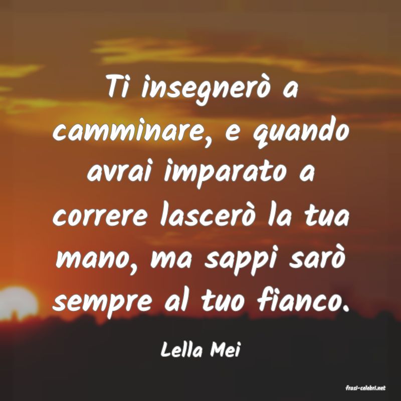 frasi di  Lella Mei
