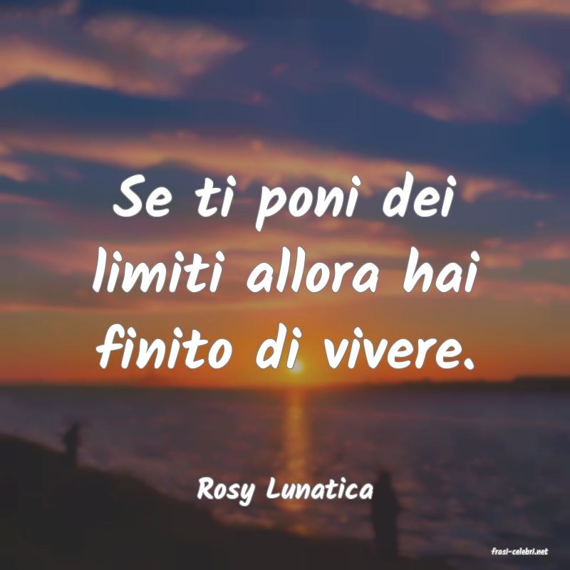 frasi di  Rosy Lunatica
