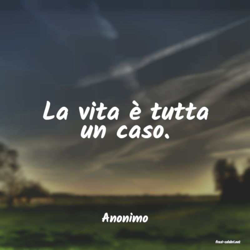 frasi di  Anonimo
