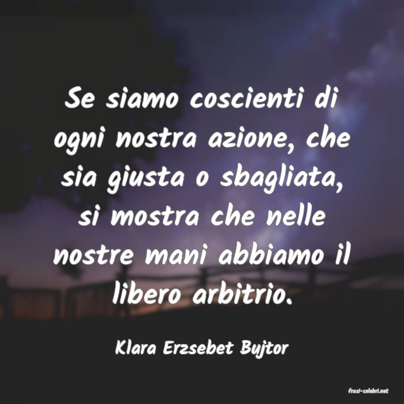 frasi di  Klara Erzsebet Bujtor
