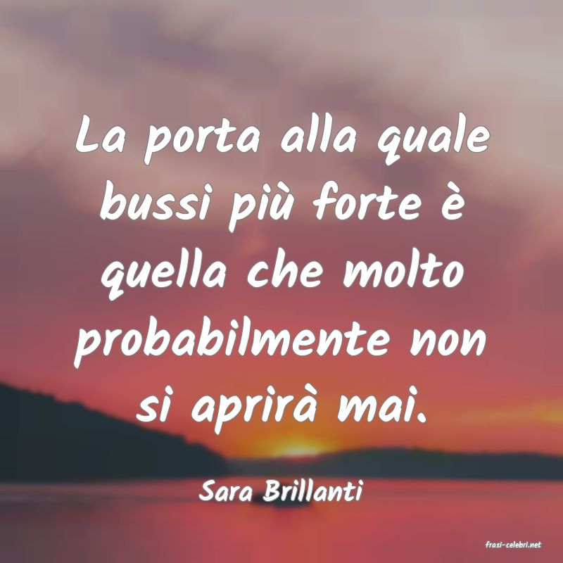 frasi di  Sara Brillanti

