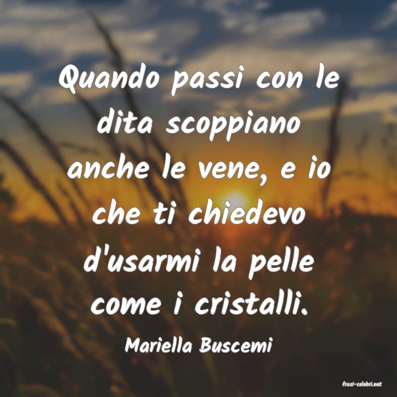 frasi di  Mariella Buscemi
