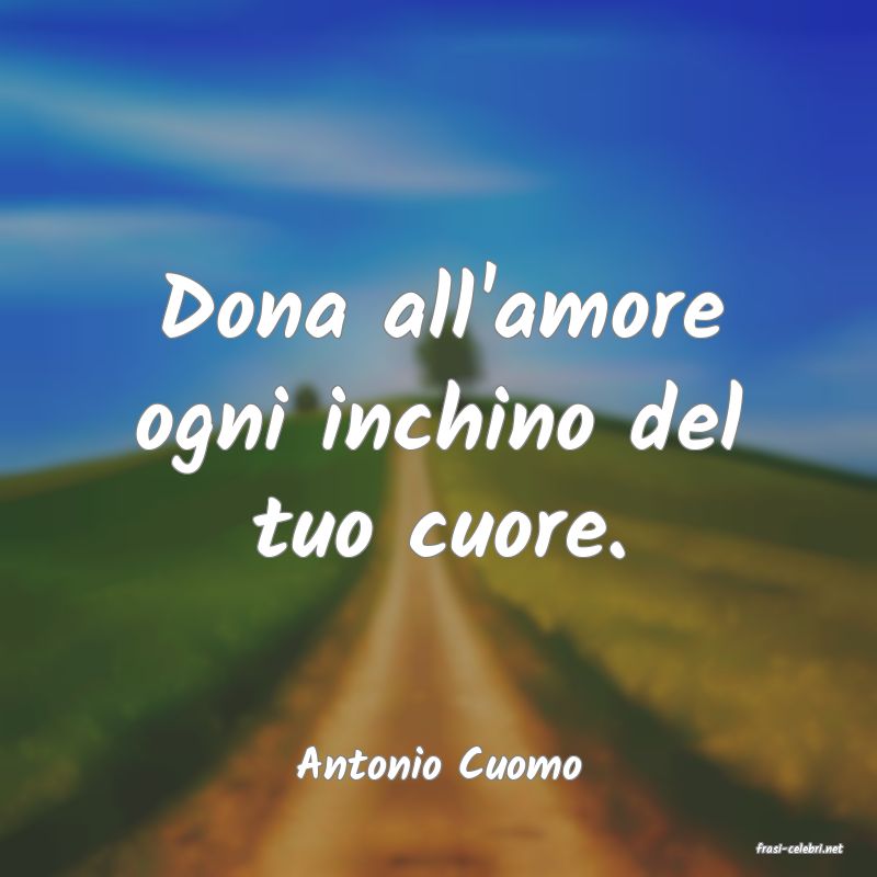 frasi di  Antonio Cuomo
