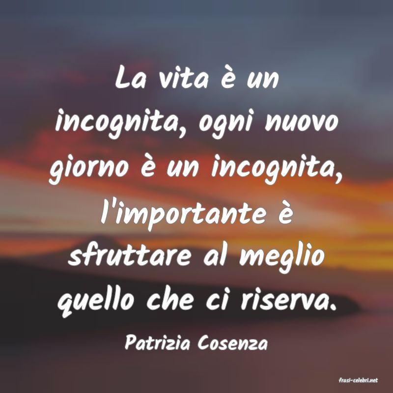 frasi di  Patrizia Cosenza
