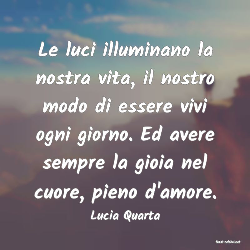 frasi di  Lucia Quarta

