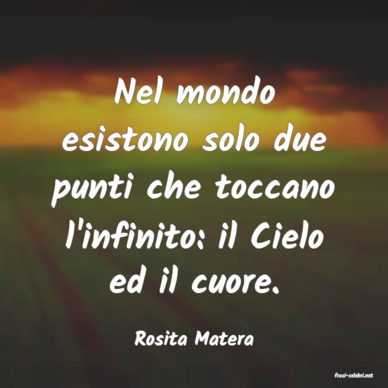 frasi di  Rosita Matera
