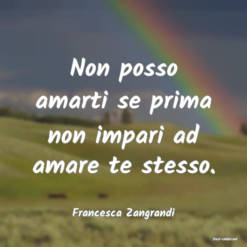 frasi di  Francesca Zangrandi
