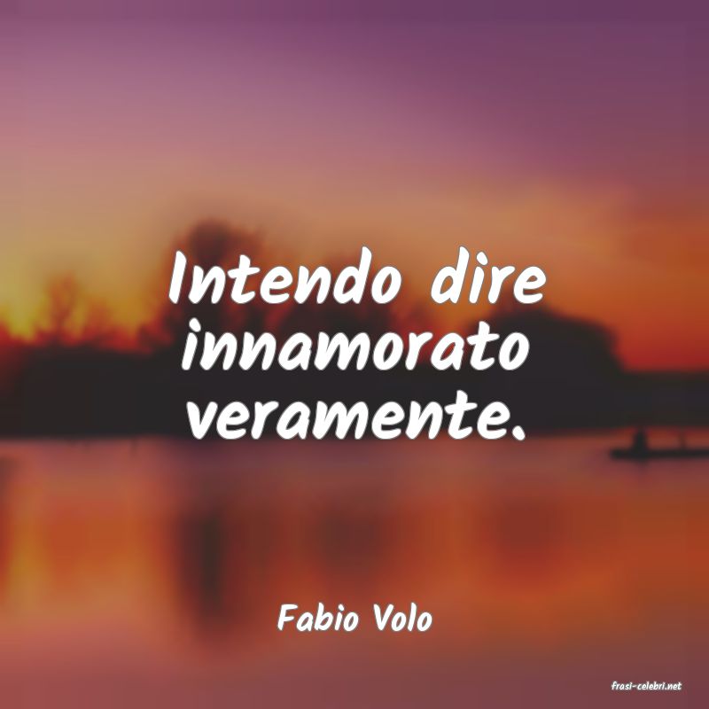 frasi di  Fabio Volo
