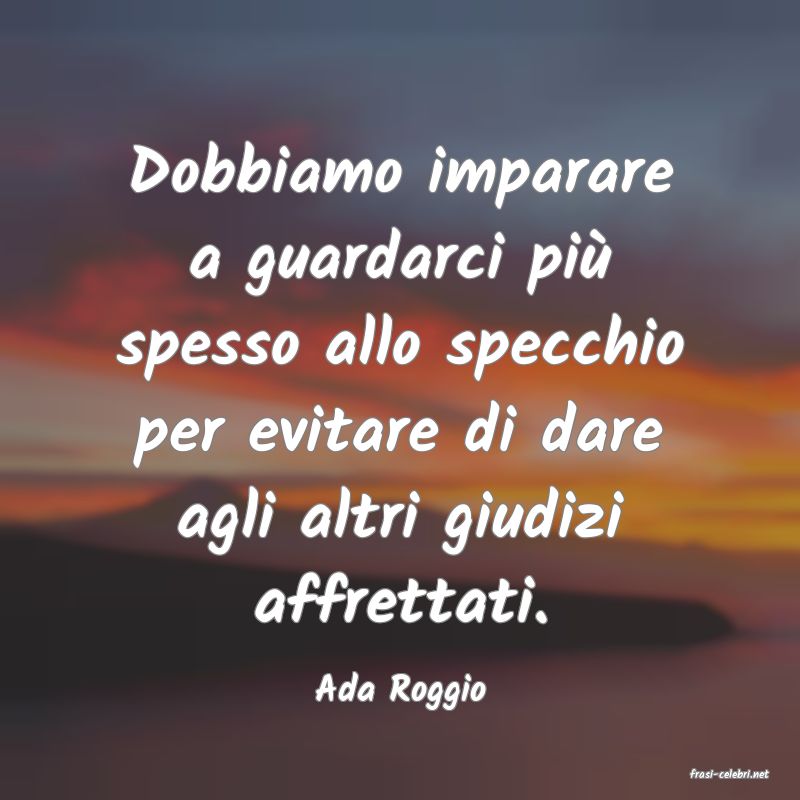 frasi di  Ada Roggio
