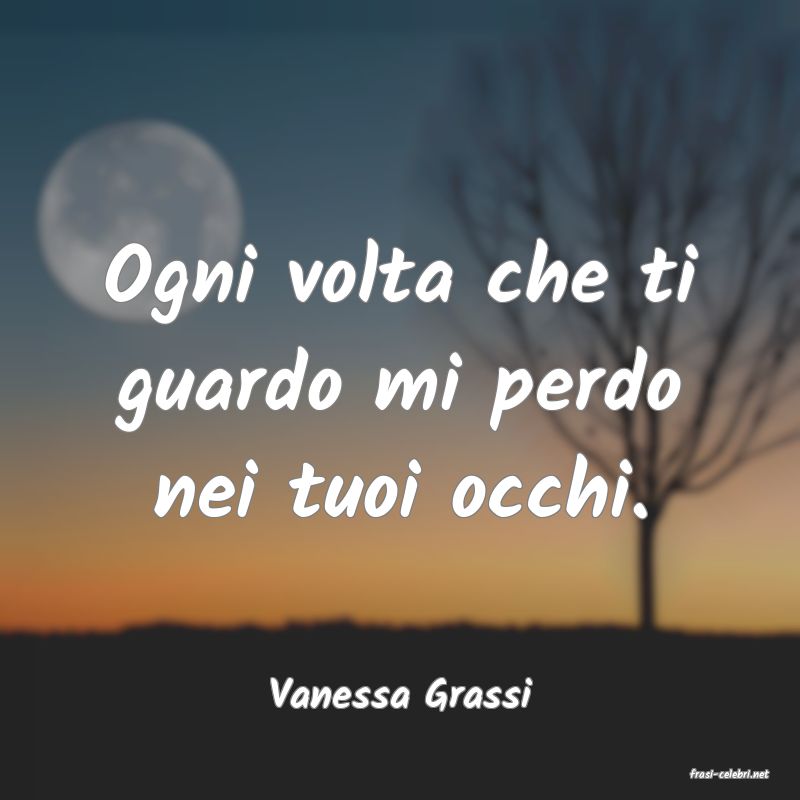 frasi di  Vanessa Grassi
