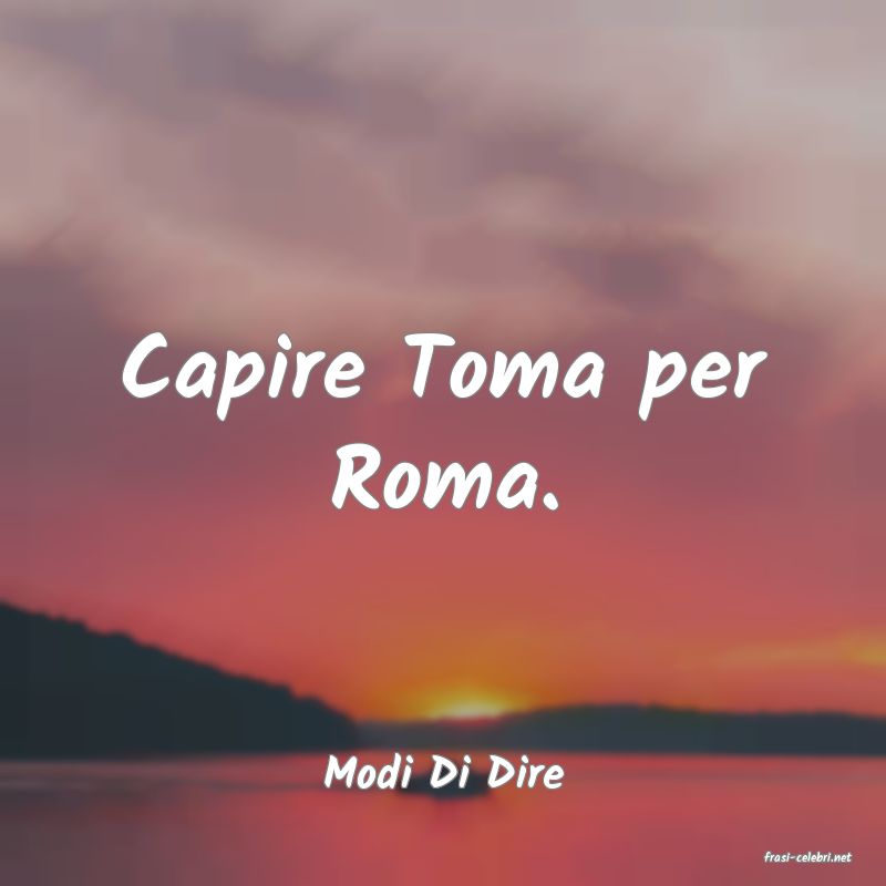 frasi di  Modi Di Dire
