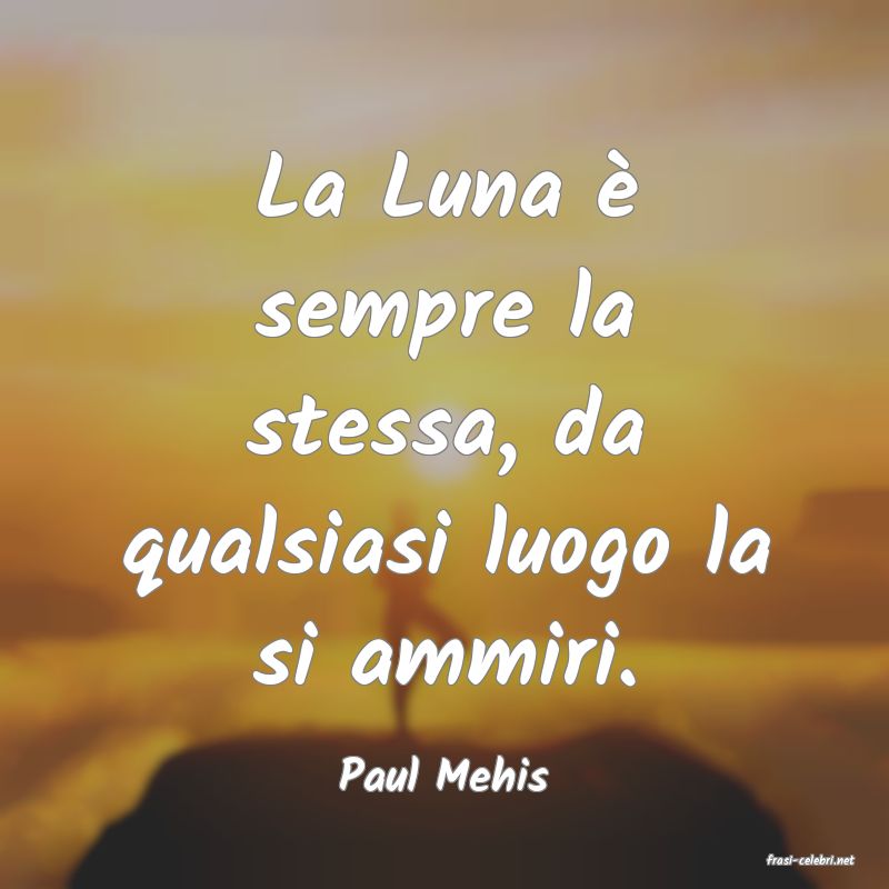 frasi di  Paul Mehis
