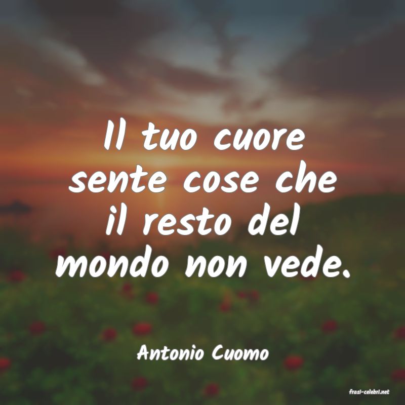 frasi di  Antonio Cuomo
