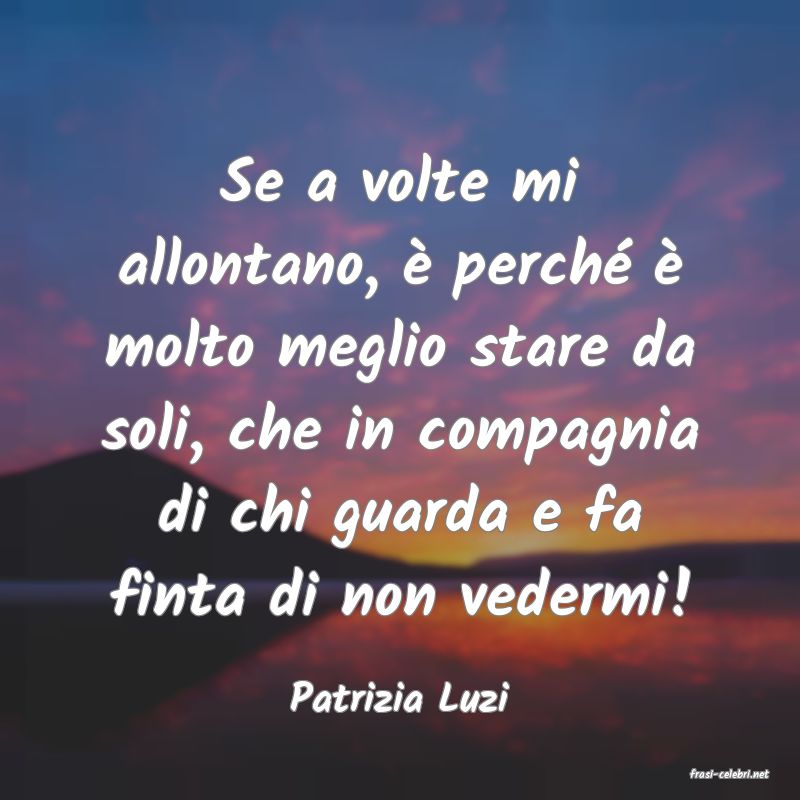 frasi di  Patrizia Luzi
