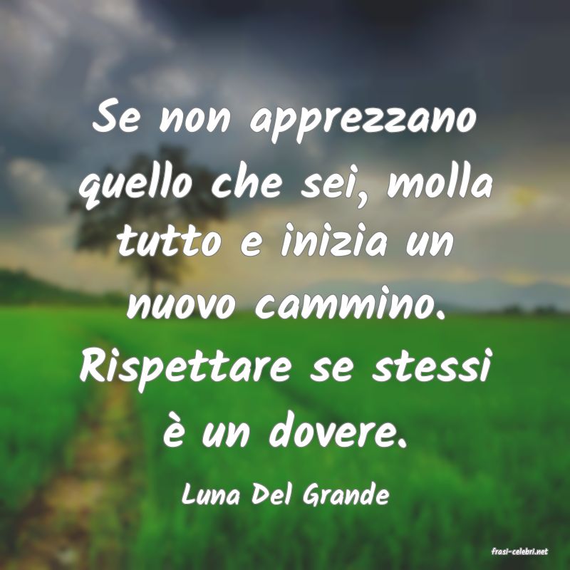 frasi di  Luna Del Grande
