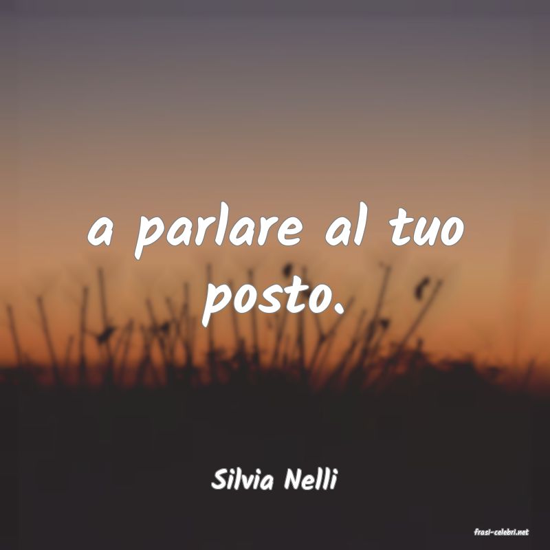 frasi di  Silvia Nelli
