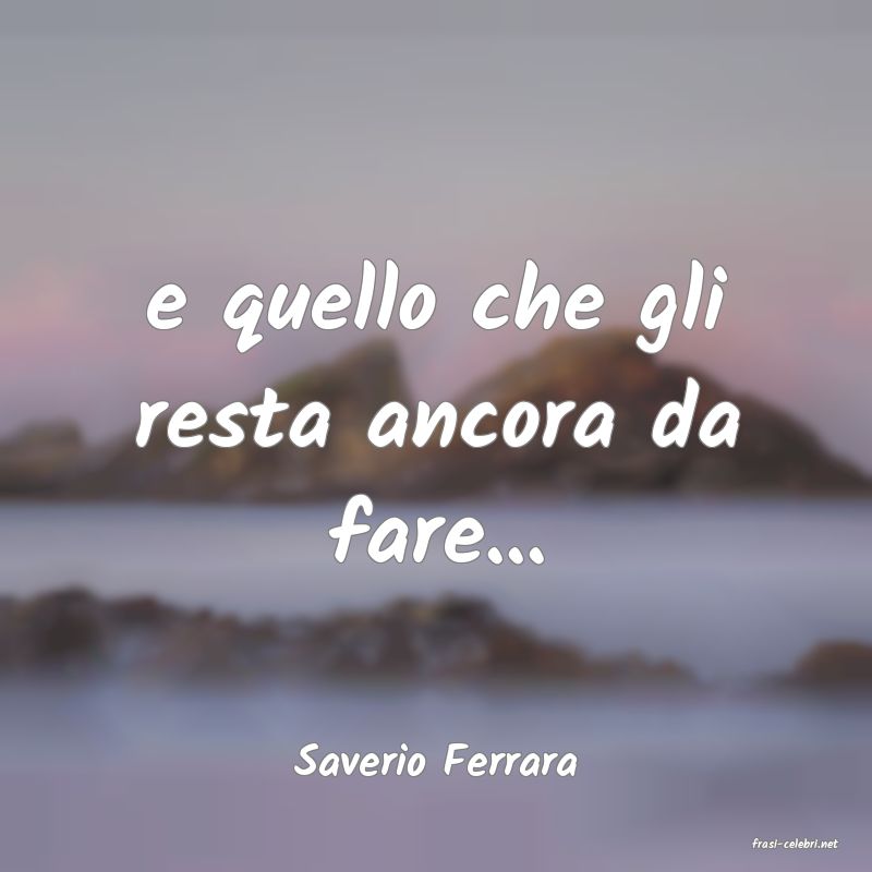 frasi di  Saverio Ferrara
