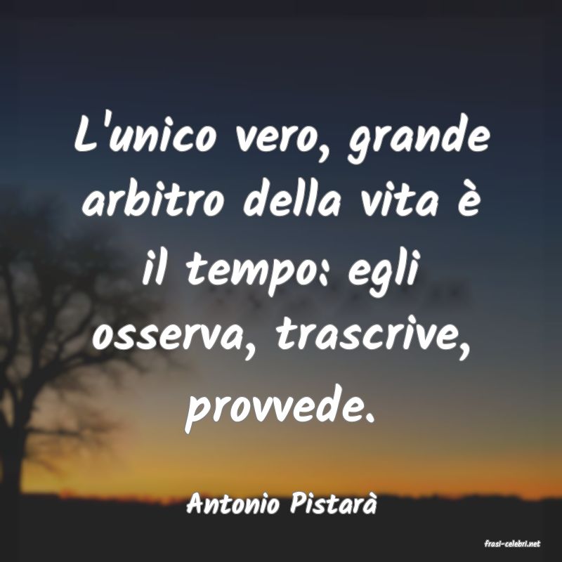 frasi di Antonio Pistar