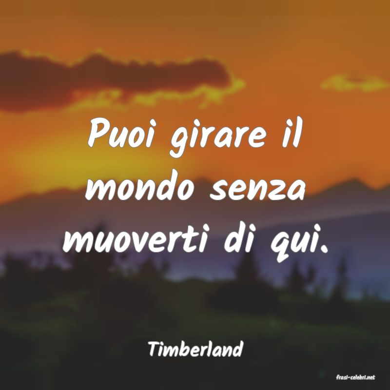 frasi di Timberland