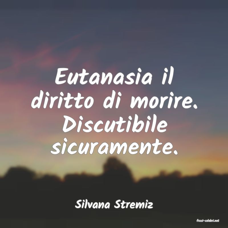 frasi di Silvana Stremiz