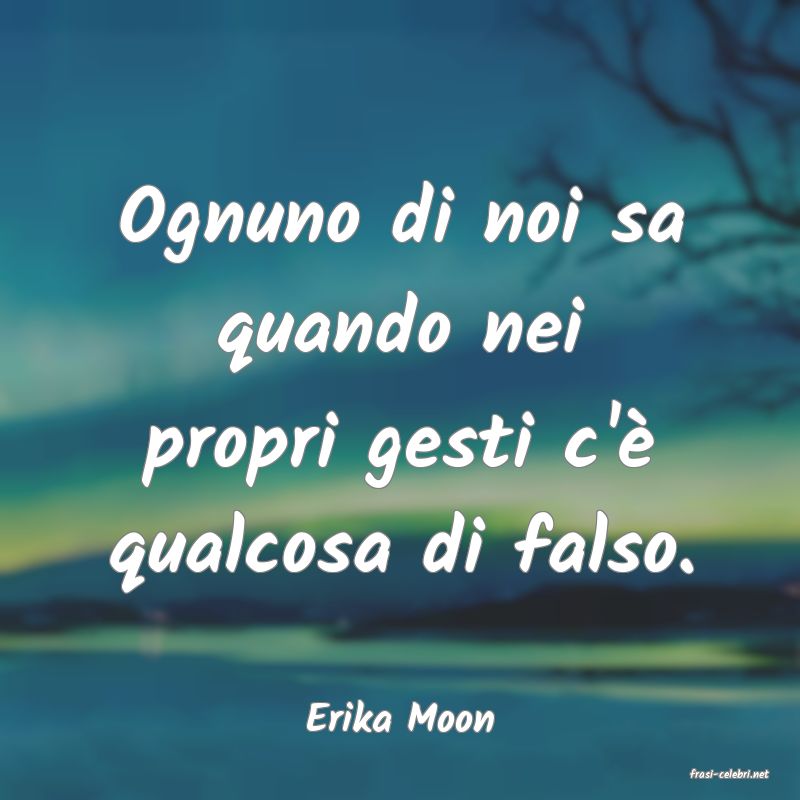 frasi di Erika Moon