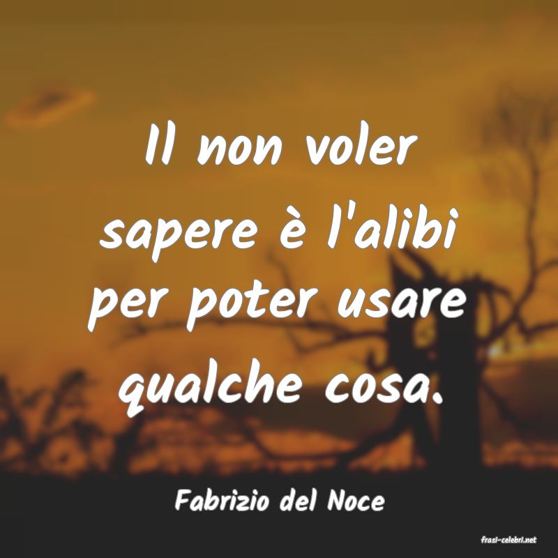 frasi di Fabrizio del Noce