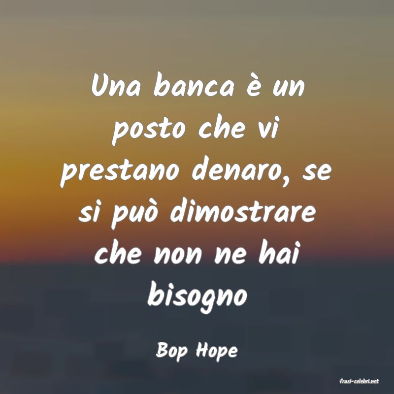 frasi di Bop Hope