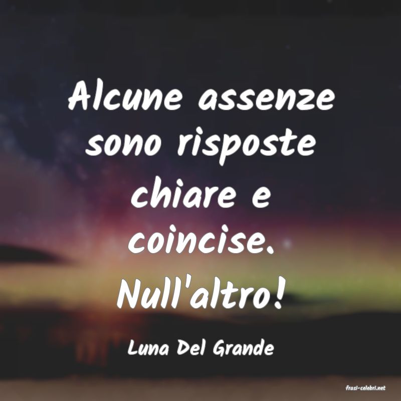 frasi di  Luna Del Grande
