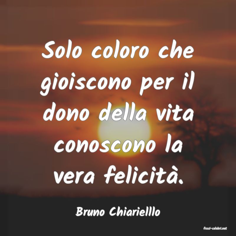 frasi di Bruno Chiarielllo