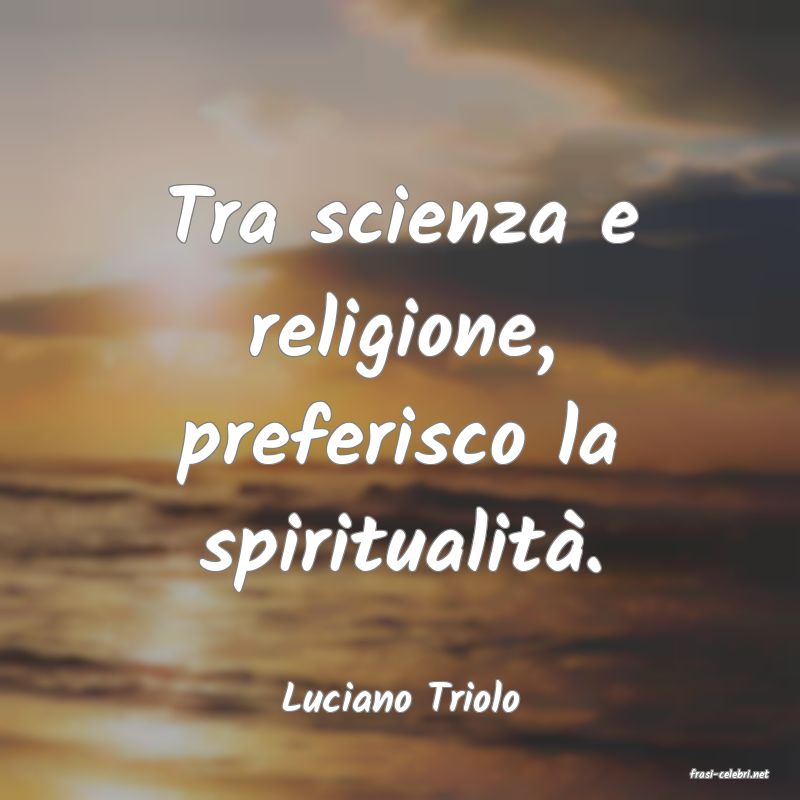 frasi di  Luciano Triolo
