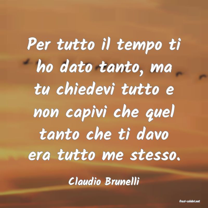 frasi di  Claudio Brunelli
