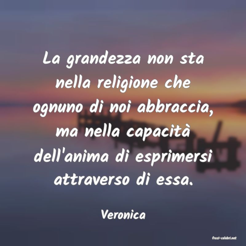frasi di  Veronica
