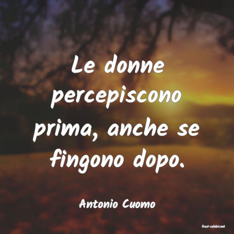 frasi di  Antonio Cuomo
