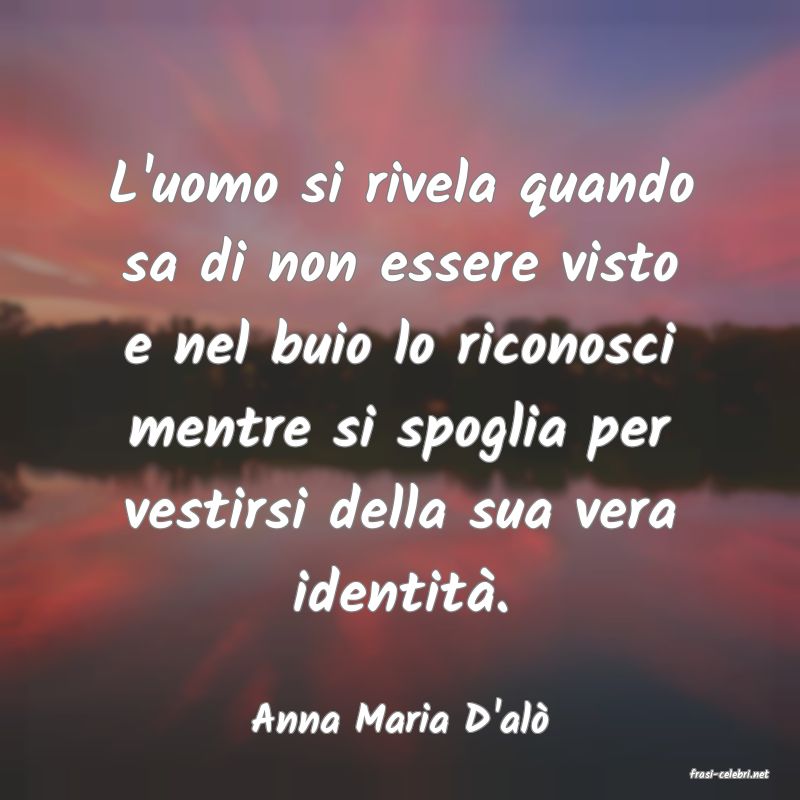 frasi di Anna Maria D'al