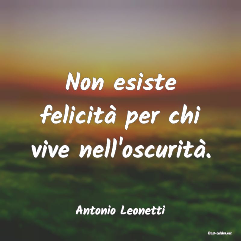 frasi di  Antonio Leonetti
