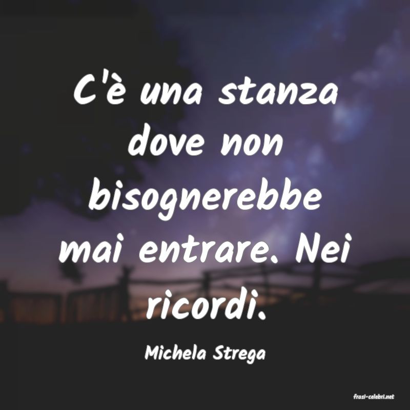 frasi di  Michela Strega

