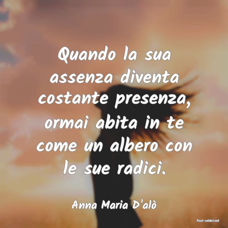 frasi di Anna Maria D'al