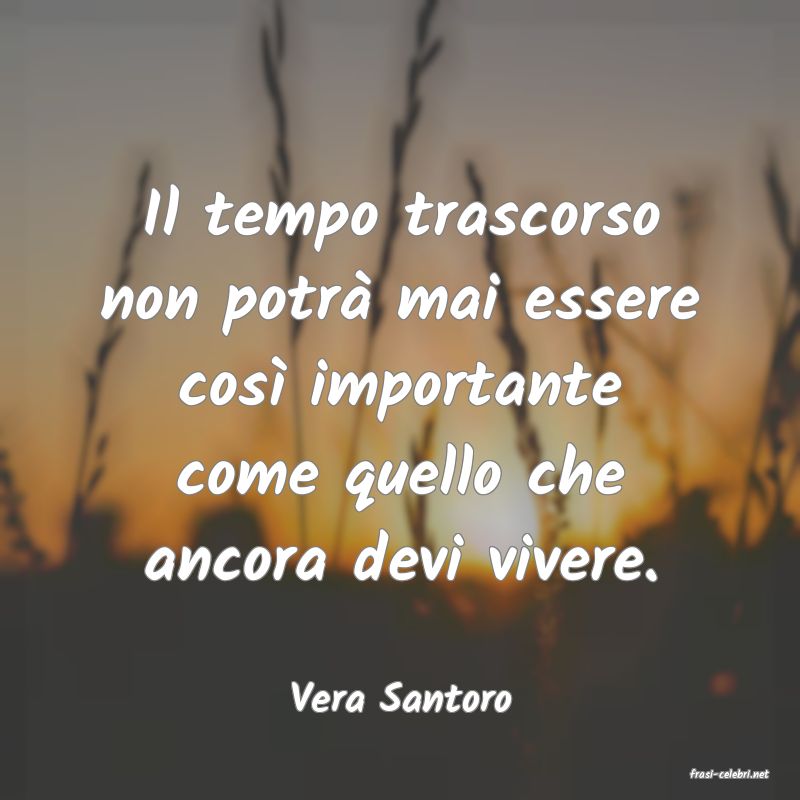frasi di  Vera Santoro
