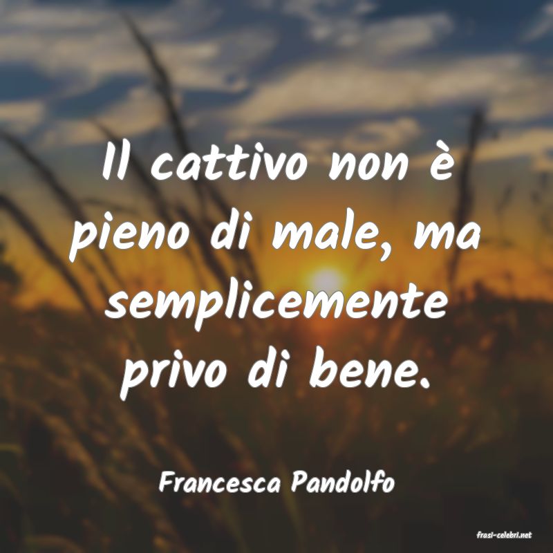 frasi di  Francesca Pandolfo
