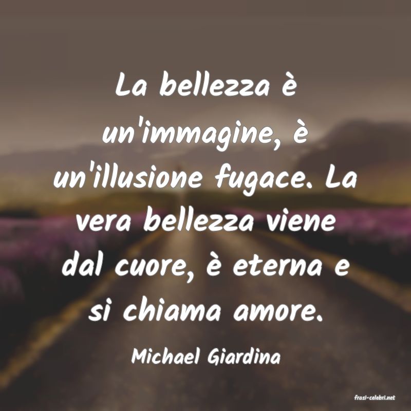 frasi di  Michael Giardina
