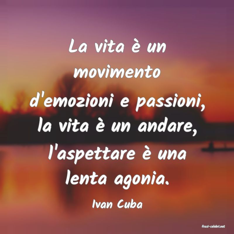 frasi di  Ivan Cuba
