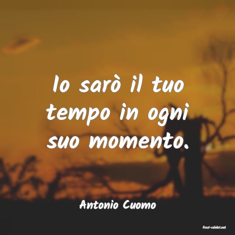 frasi di  Antonio Cuomo
