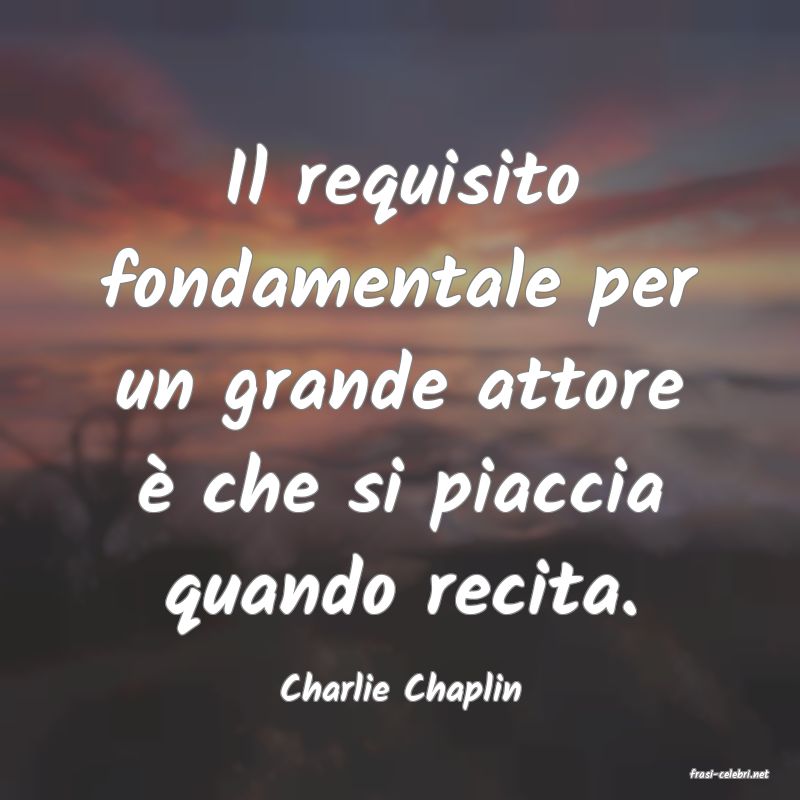 frasi di  Charlie Chaplin
