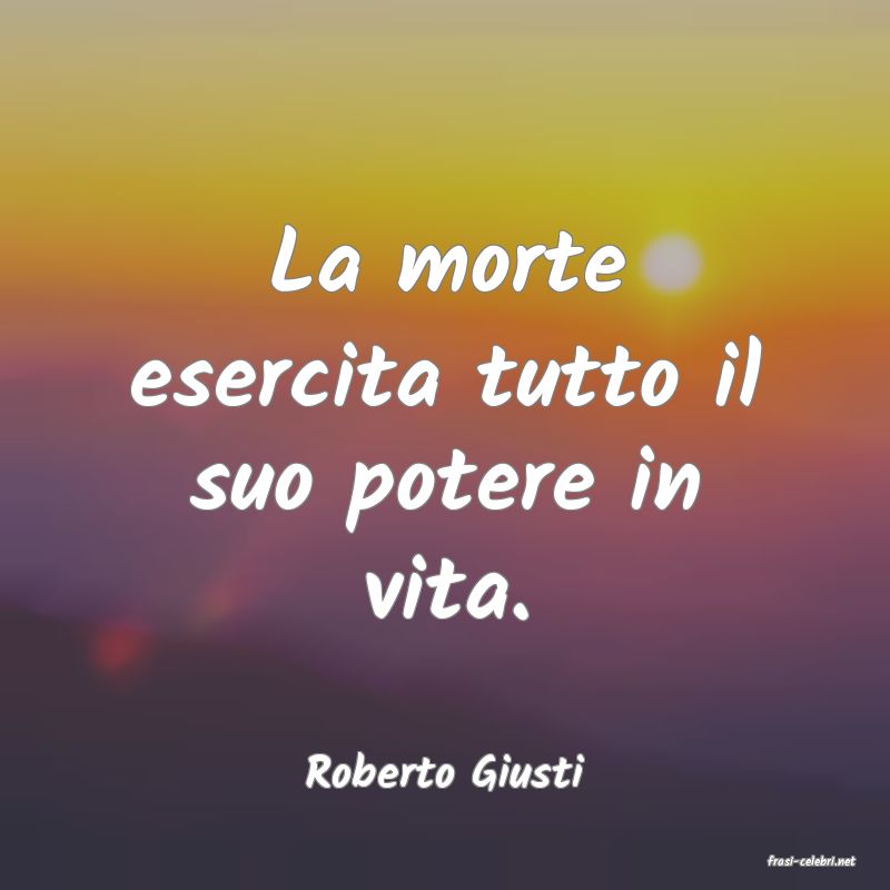 frasi di  Roberto Giusti
