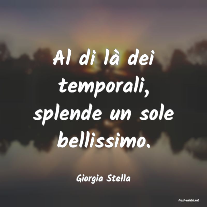 frasi di  Giorgia Stella
