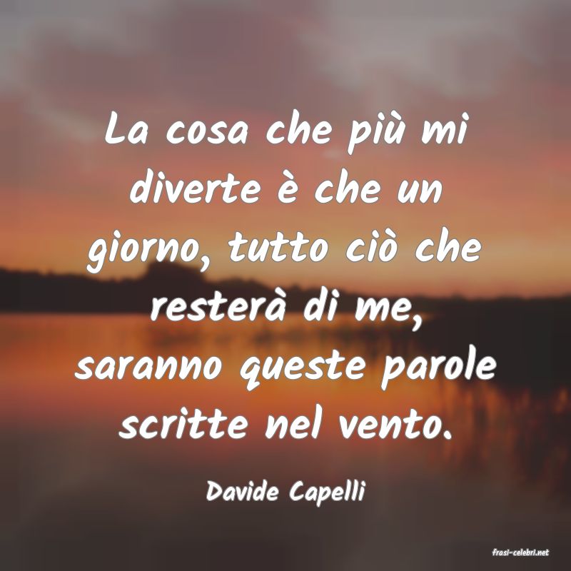 frasi di  Davide Capelli
