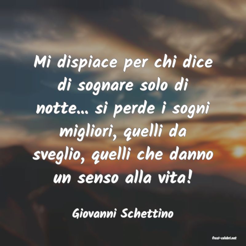 frasi di  Giovanni Schettino
